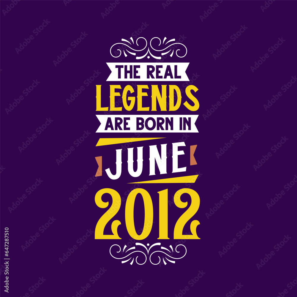 The real legend are born in June 2012. Born in June 2012 Retro Vintage Birthday