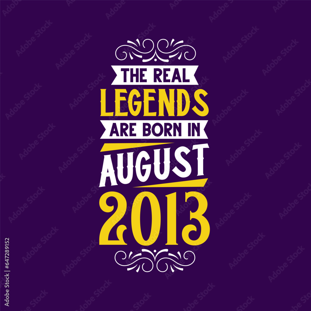 The real legend are born in August 2013. Born in August 2013 Retro Vintage Birthday