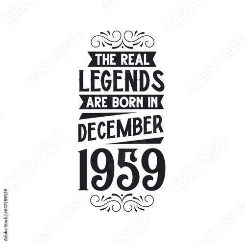 Born in December 1959 Retro Vintage Birthday, real legend are born in December 1959