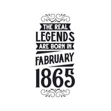 Born in February 1865 Retro Vintage Birthday, real legend are born in February 1865