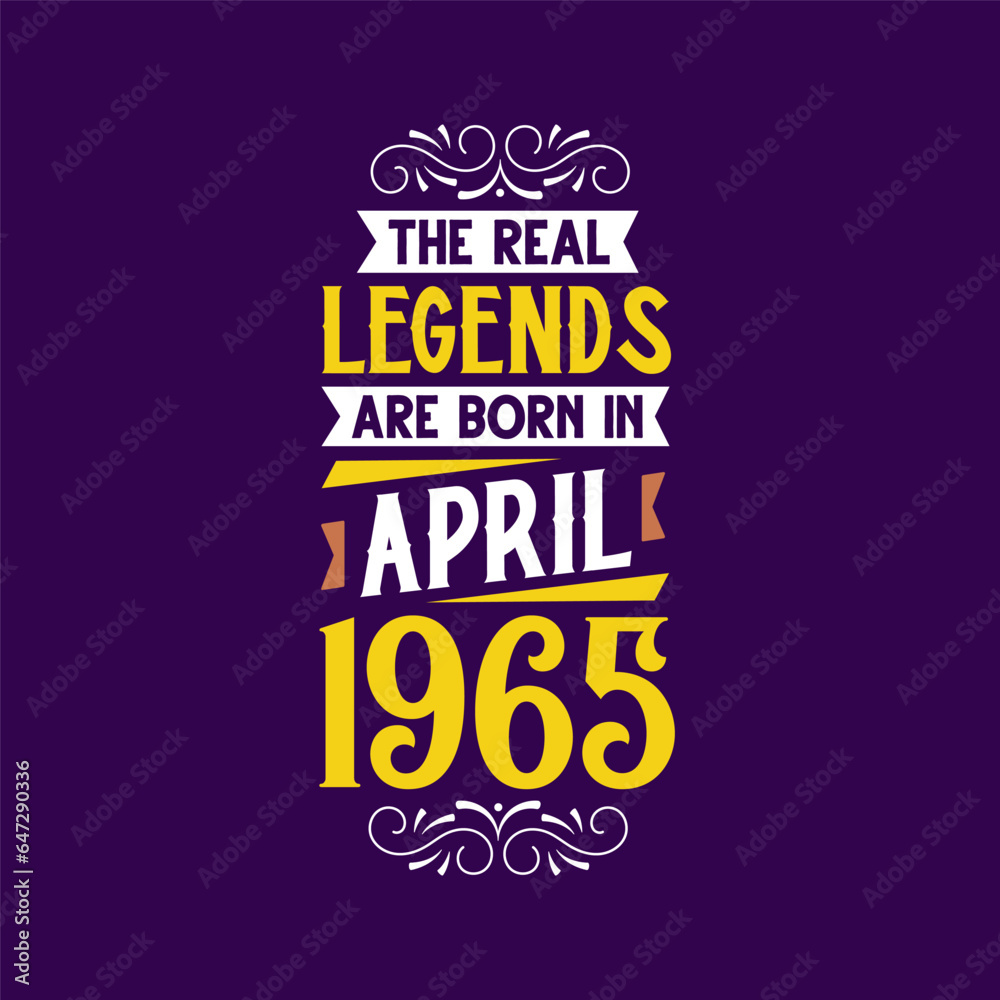 The real legend are born in April 1965. Born in April 1965 Retro Vintage Birthday