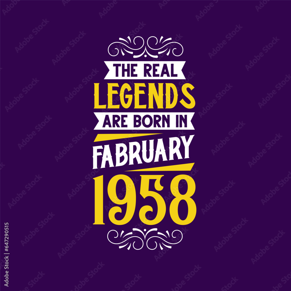 The real legend are born in February 1958. Born in February 1958 Retro Vintage Birthday