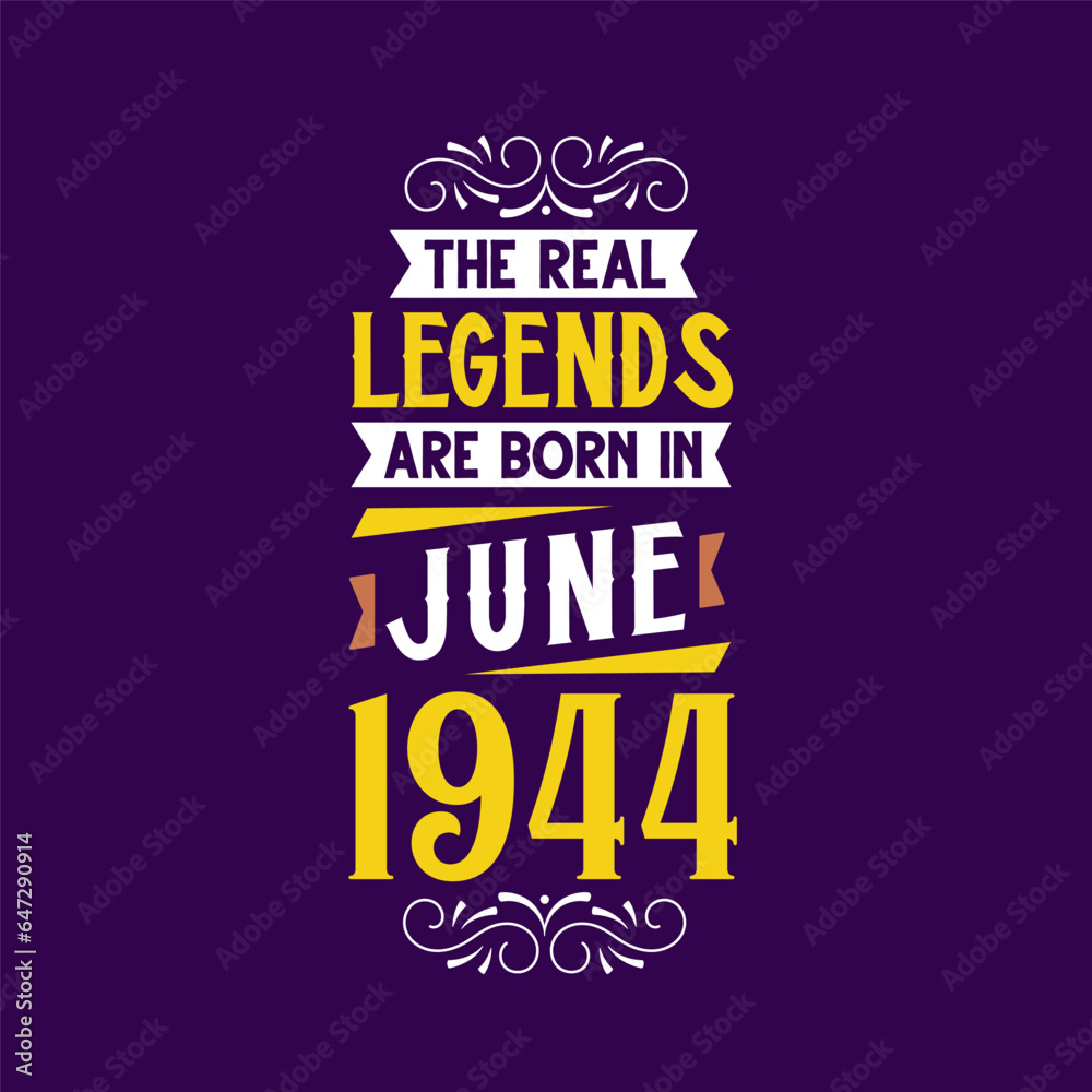 The real legend are born in June 1944. Born in June 1944 Retro Vintage Birthday