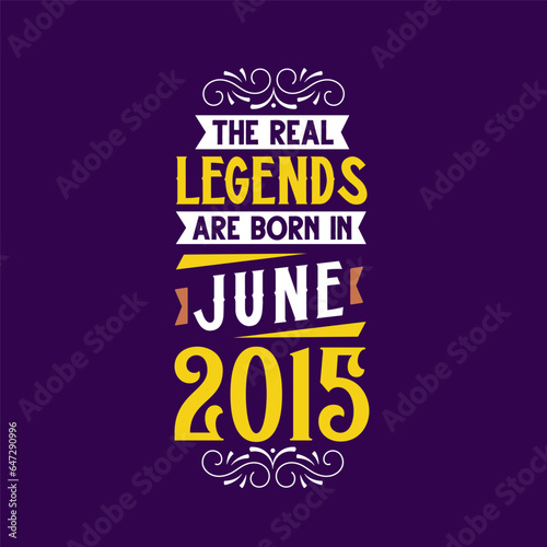 The real legend are born in June 2015. Born in June 2015 Retro Vintage Birthday