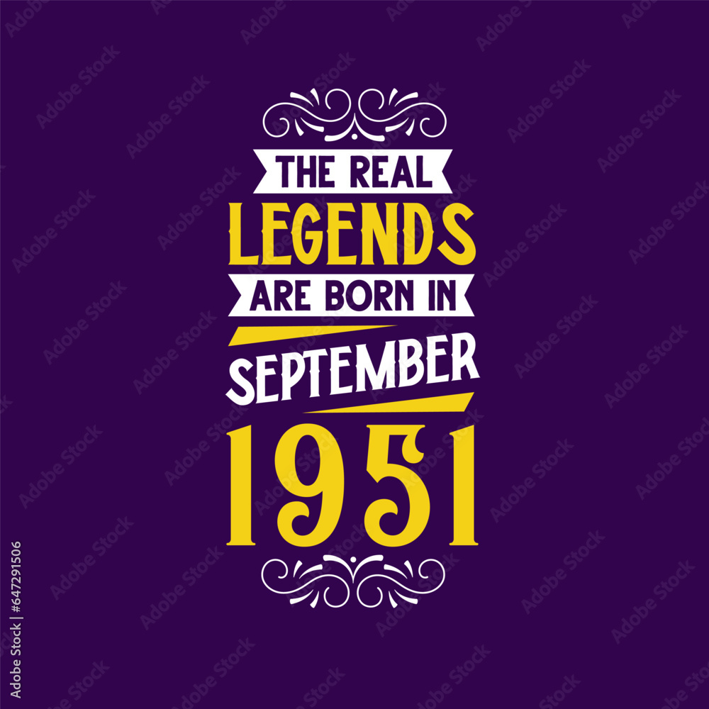 The real legend are born in September 1951. Born in September 1951 Retro Vintage Birthday