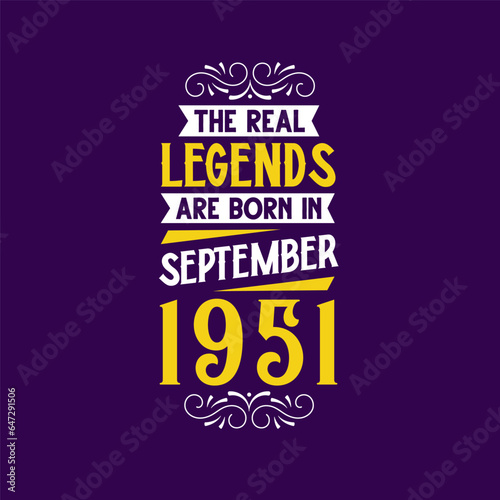 The real legend are born in September 1951. Born in September 1951 Retro Vintage Birthday