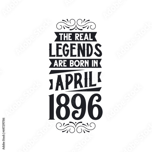 Born in April 1896 Retro Vintage Birthday, real legend are born in April 1896