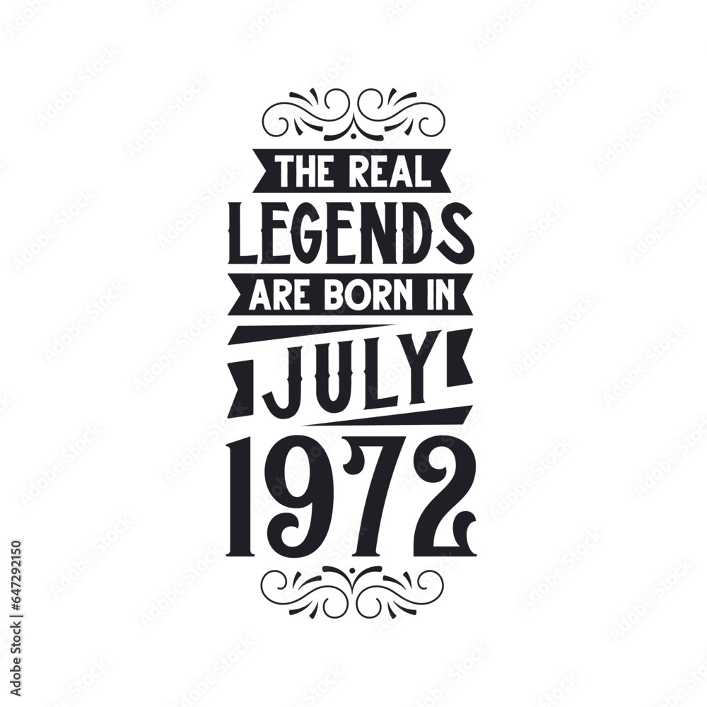 Born in July 1972 Retro Vintage Birthday, real legend are born in July 1972
