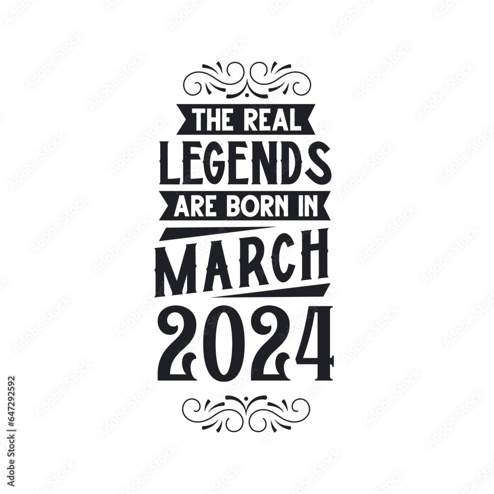 Born in March 2024 Retro Vintage Birthday, real legend are born in March 2024
