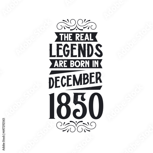 Born in December 1850 Retro Vintage Birthday, real legend are born in December 1850