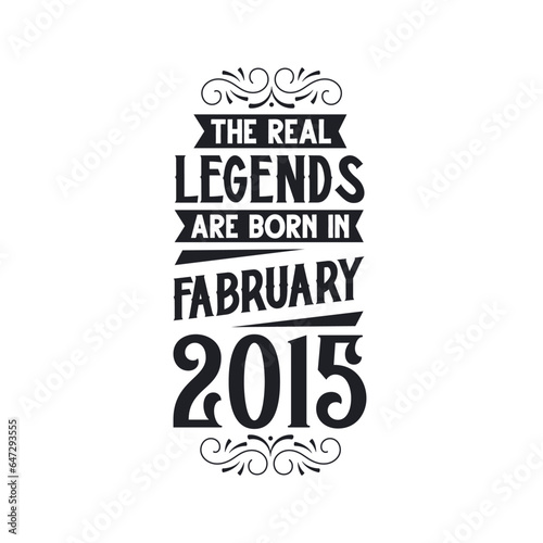 Born in February 2015 Retro Vintage Birthday, real legend are born in February 2015