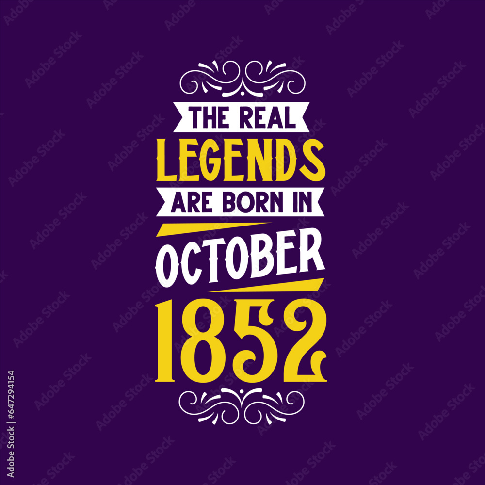 The real legend are born in October 1852. Born in October 1852 Retro Vintage Birthday