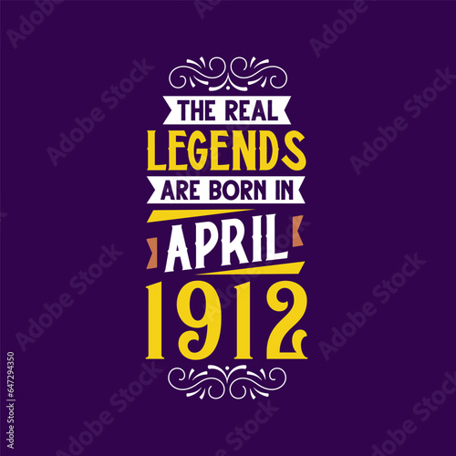 The real legend are born in April 1912. Born in April 1912 Retro Vintage Birthday