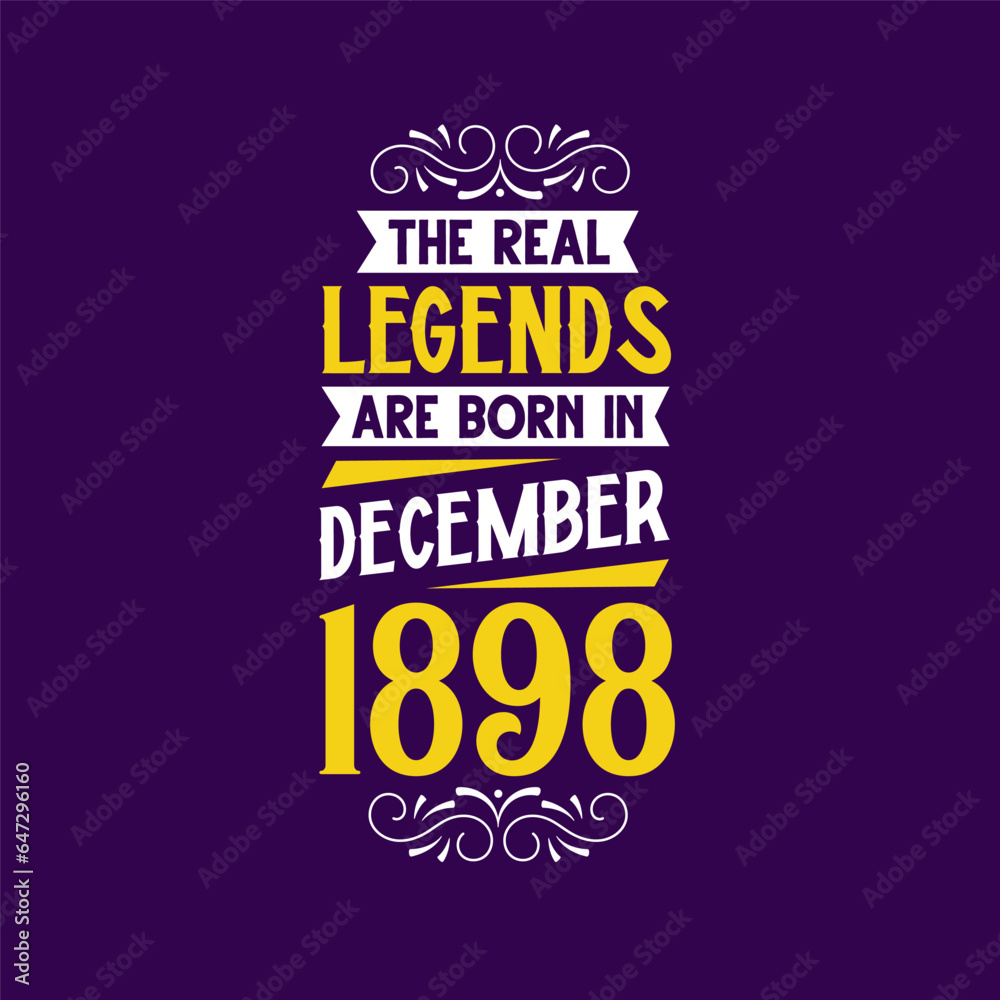 The real legend are born in December 1898. Born in December 1898 Retro Vintage Birthday