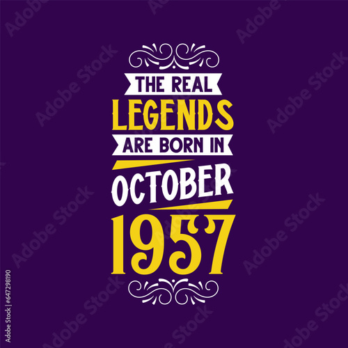 The real legend are born in October 1957. Born in October 1957 Retro Vintage Birthday