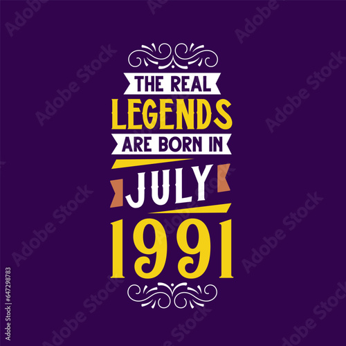 The real legend are born in July 1991. Born in July 1991 Retro Vintage Birthday