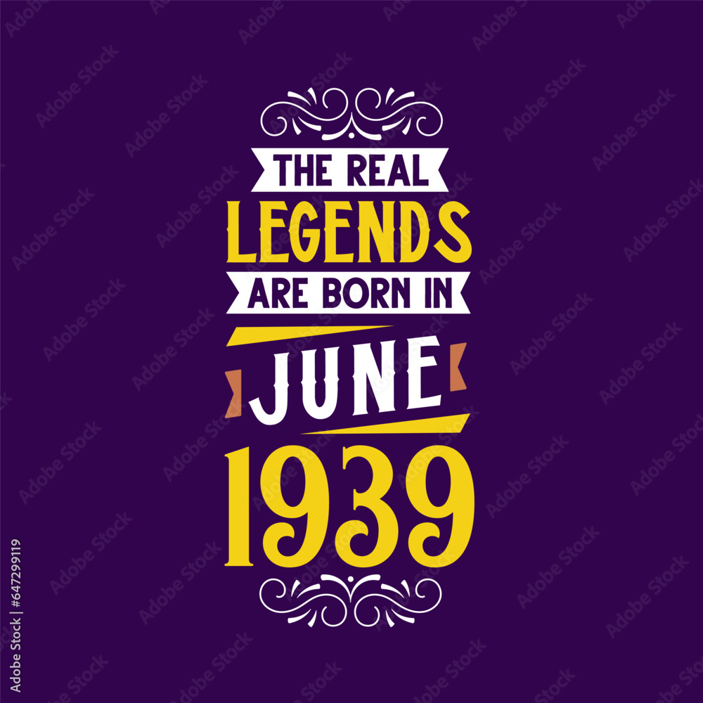 The real legend are born in June 1939. Born in June 1939 Retro Vintage Birthday