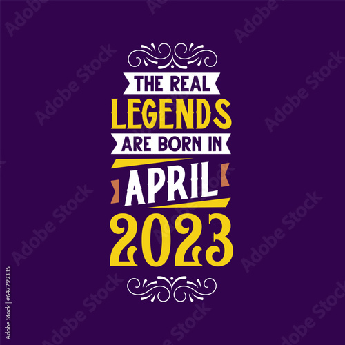 The real legend are born in April 2023. Born in April 2023 Retro Vintage Birthday