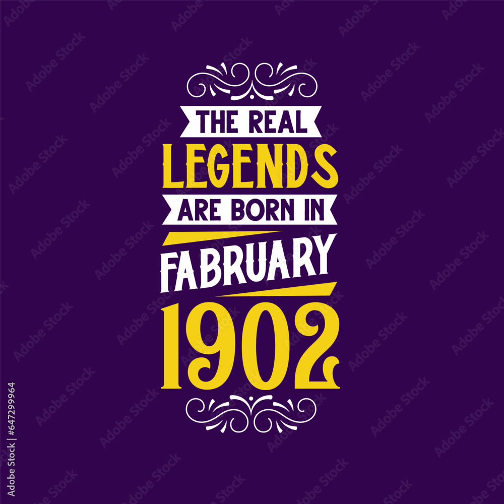 The real legend are born in February 1902. Born in February 1902 Retro Vintage Birthday
