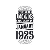 Born in January 1925 Retro Vintage Birthday, real legend are born in January 1925
