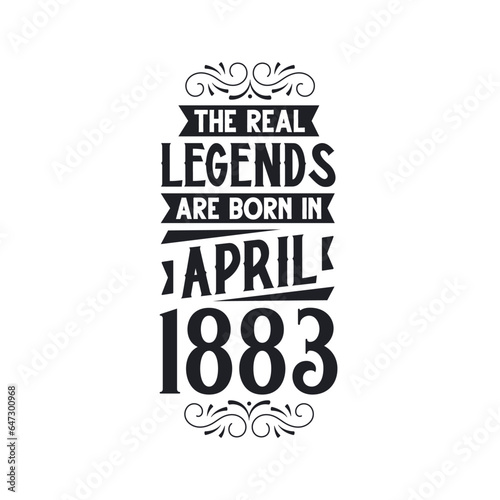 Born in April 1883 Retro Vintage Birthday  real legend are born in April 1883
