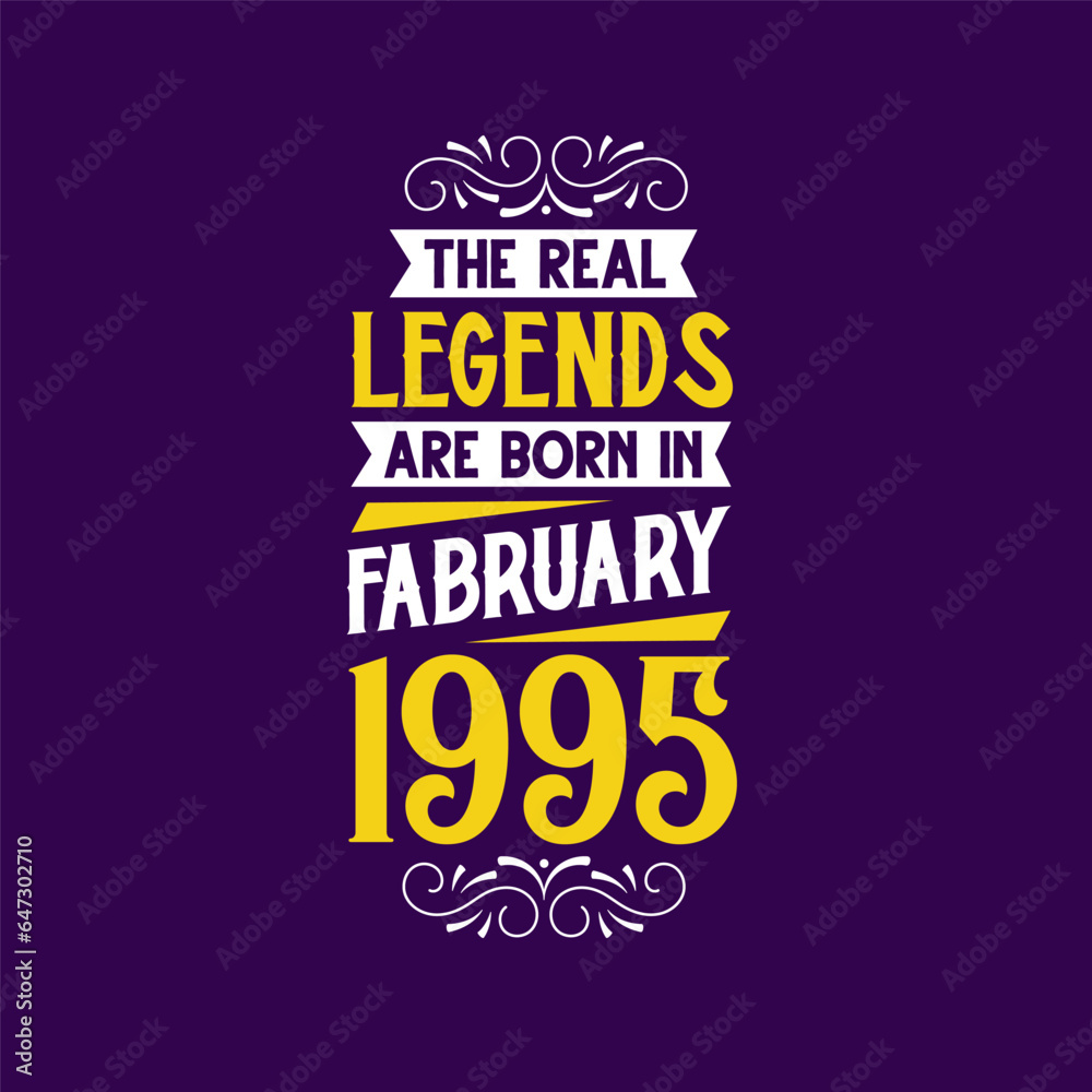 The real legend are born in February 1995. Born in February 1995 Retro Vintage Birthday