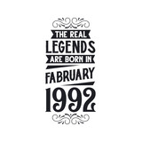 Born in February 1992 Retro Vintage Birthday, real legend are born in February 1992