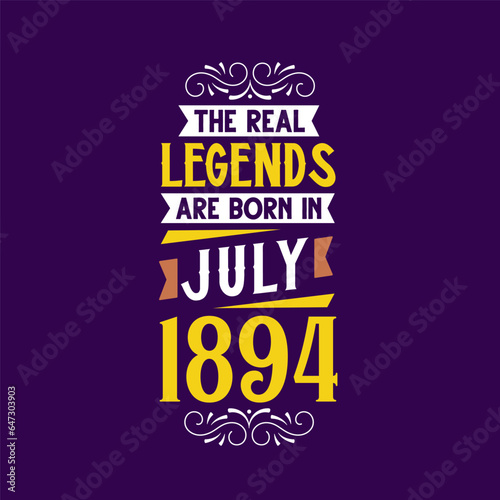 The real legend are born in July 1894. Born in July 1894 Retro Vintage Birthday