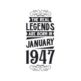 Born in January 1947 Retro Vintage Birthday, real legend are born in January 1947