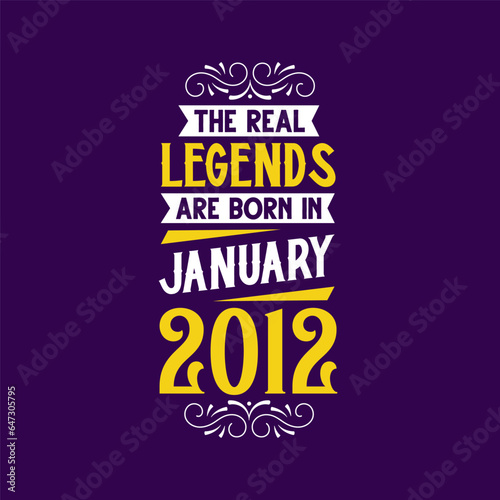 The real legend are born in January 2012. Born in January 2012 Retro Vintage Birthday