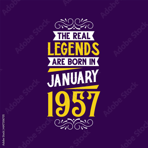 The real legend are born in January 1957. Born in January 1957 Retro Vintage Birthday