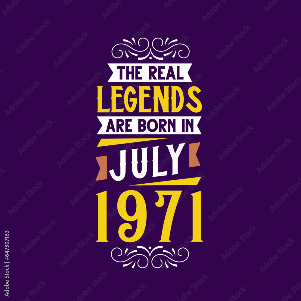 The real legend are born in July 1971. Born in July 1971 Retro Vintage Birthday