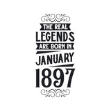 Born in January 1897 Retro Vintage Birthday, real legend are born in January 1897