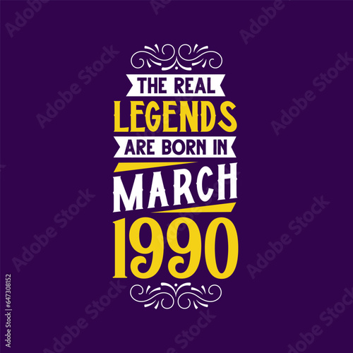 The real legend are born in March 1990. Born in March 1990 Retro Vintage Birthday