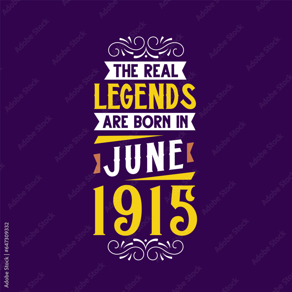 The real legend are born in June 1915. Born in June 1915 Retro Vintage Birthday