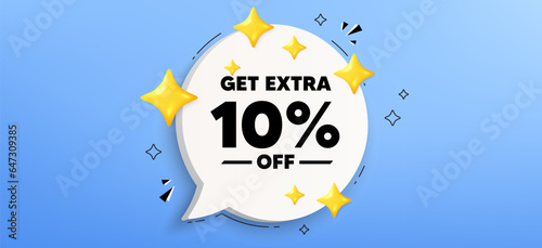 Get Extra 10 percent off sale. Chat speech bubble banner. Discount offer price sign. Special offer symbol. Save 10 percentages. Extra discount speech bubble message. Talk box infographics. Vector