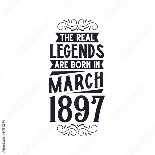 Born in March 1897 Retro Vintage Birthday, real legend are born in March 1897