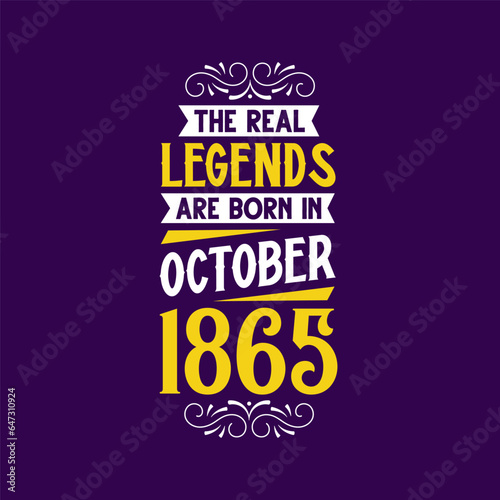 The real legend are born in October 1865. Born in October 1865 Retro Vintage Birthday