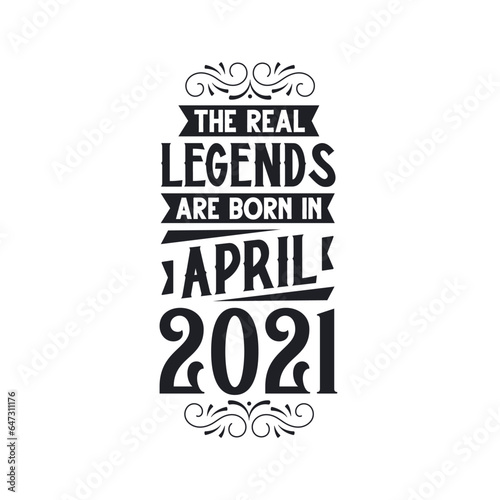 Born in April 2021 Retro Vintage Birthday, real legend are born in April 2021