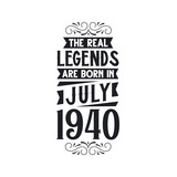 Born in July 1940 Retro Vintage Birthday, real legend are born in July 1940