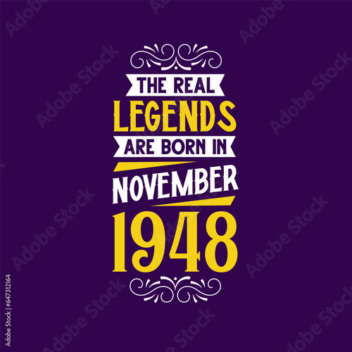The real legend are born in November 1948. Born in November 1948 Retro Vintage Birthday