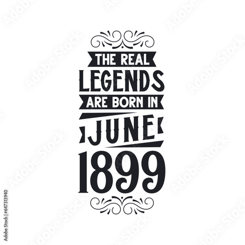 Born in June 1899 Retro Vintage Birthday, real legend are born in June 1899