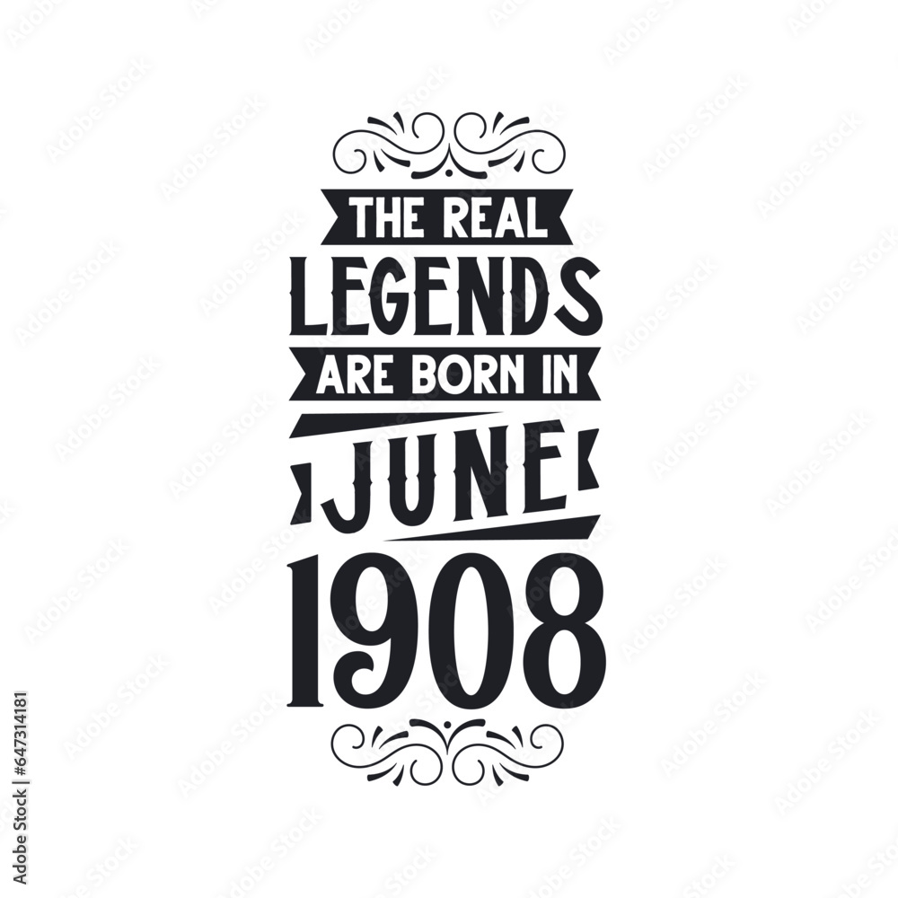Born in June 1908 Retro Vintage Birthday, real legend are born in June 1908