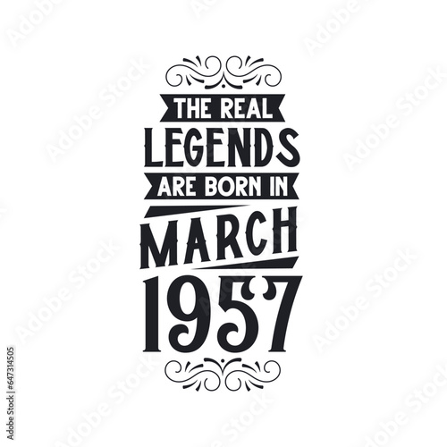 Born in March 1957 Retro Vintage Birthday, real legend are born in March 1957
