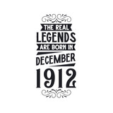 Born in December 1912 Retro Vintage Birthday, real legend are born in December 1912