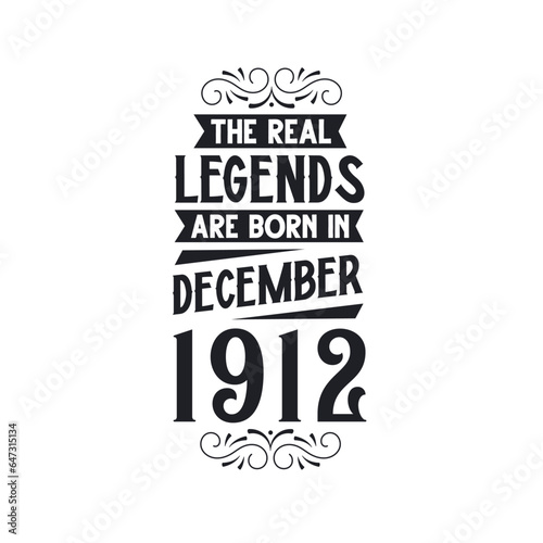 Born in December 1912 Retro Vintage Birthday, real legend are born in December 1912