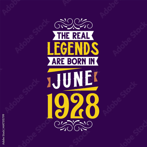 The real legend are born in June 1928. Born in June 1928 Retro Vintage Birthday