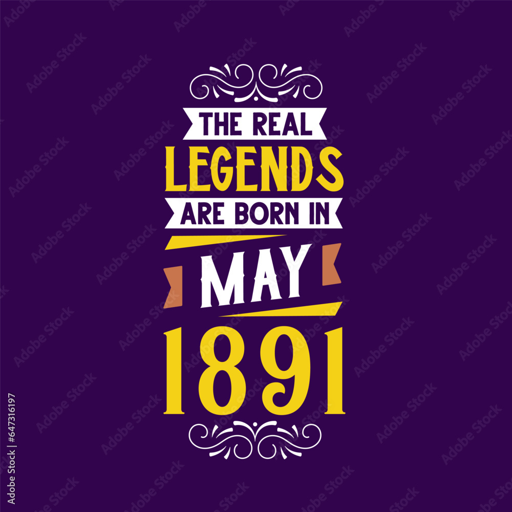 The real legend are born in May 1891. Born in May 1891 Retro Vintage Birthday