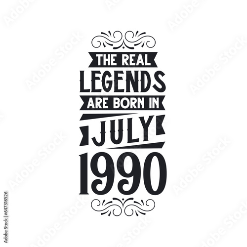 Born in July 1990 Retro Vintage Birthday, real legend are born in July 1990