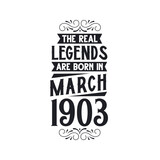 Born in March 1903 Retro Vintage Birthday, real legend are born in March 1903